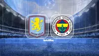 Fenerbahçe, Aston Villa ile Şampiyonlar Ligi'nde Karşılaşıyor