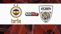 Fenerbahçe Tarfin ve Dubai Basketbol EuroLeague'de Karşılaşıyor